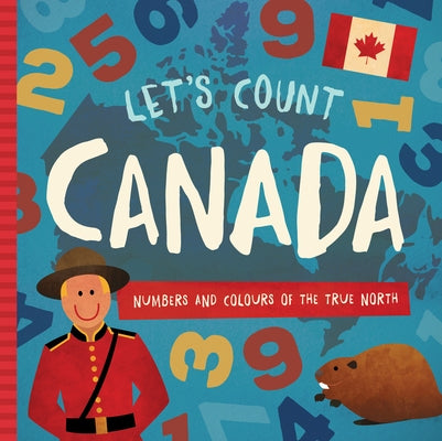 Let's Count Canada: Numbers and Colours at the True North by Madson, Trish