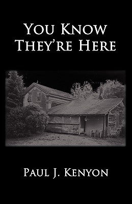 You Know They're Here by Kenyon, Paul J.