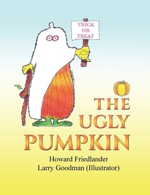 The Ugly Pumpkin by Friedlander, Howard