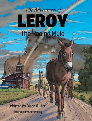 The Adventures of LEROY The Racing Mule by Hirt, Glenn C.