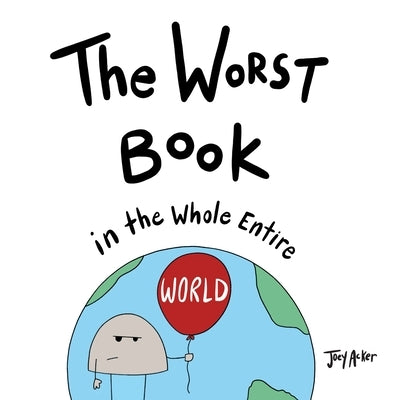 The Worst Book in the Whole Entire World by Acker, Joey