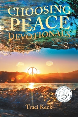 Choosing Peace Devotionals by Keck, Traci