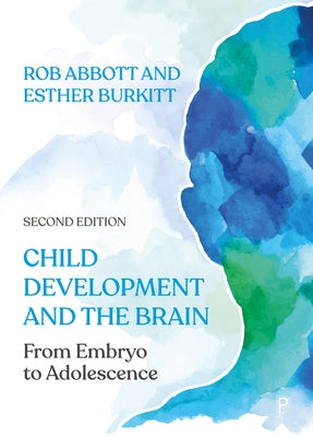 Child Development and the Brain: From Embryo to Adolescence by Abbott, Rob