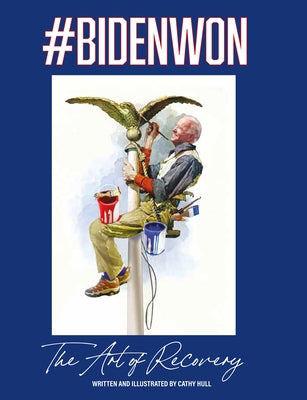 #Bidenwon: The Art of Recovery by Hull, Cathy