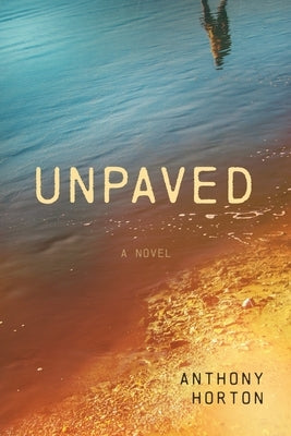 Unpaved by Horton, Anthony