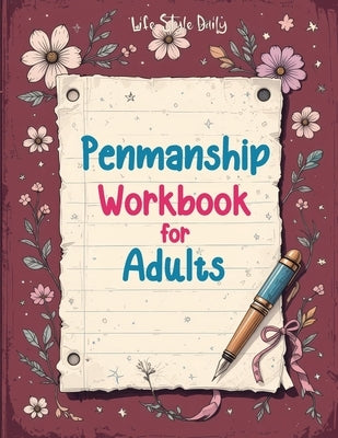 Penmanship Workbook for Adults: Mastering Elegant Handwriting with Cursive and Calligraphy Practice - Improve Letter Formation, Enhance Writing Fluenc by Style, Life Daily