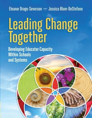 Leading Change Together by Drago-Severson, Eleanor