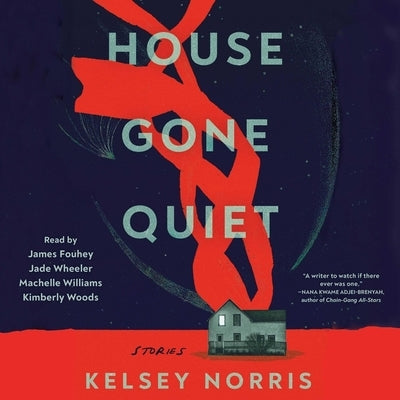 House Gone Quiet: Stories by Norris, Kelsey