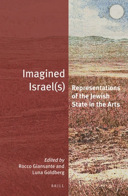 Imagined Israel(s): Representations of the Jewish State in the Arts by Giansante, Rocco