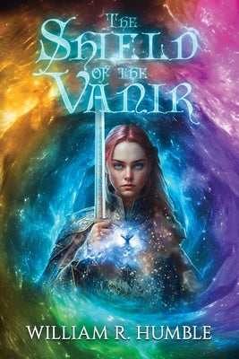 Shield of the Vanir: The Lost Chronicles by Humble, William R.
