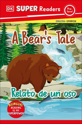 DK Super Readers Pre-Level Bilingual a Bear's Tale - Relato de Un Oso by DK