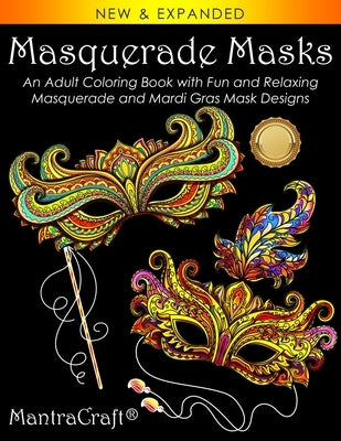 Masquerade Masks: An Adult Coloring Book with Fun and Relaxing Masquerade and Mardi Gras Mask Designs by Mantracraft