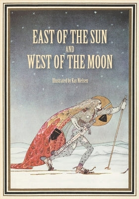 East of the Sun and West of the Moon: Old Tales from the North by Nielsen, Kay