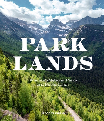 Parklands: America's National Parks and Public Lands by Frank, Jacob W.