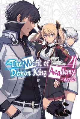 The Misfit of Demon King Academy, Vol. 4, ACT 1 (Light Novel): Volume 4 by Shu