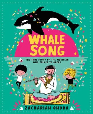 Whalesong: The True Story of the Musician Who Talked to Orcas by Ohora, Zachariah