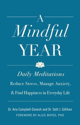 A Mindful Year: 365 Ways to Find Connection and the Sacred in Everyday Life by Campbell-Danesh, Aria