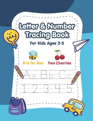 Letter and Number Tracing Book for Kids Ages 3-5: A Fun Practice Workbook to Learn the Alphabet and Numbers from 0 to 10 for Preschoolers and Kinderga by Publishing, Willizens