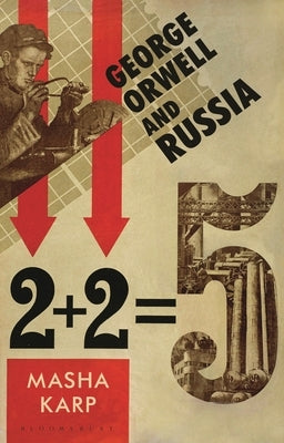 George Orwell and Russia by Karp, Masha