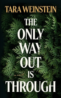 The Only Way Out Is Through by Weinstein, Tara