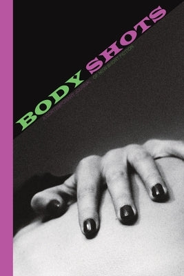 Body Shots: Volume I (Fall 2024) by Hensley, Cliff