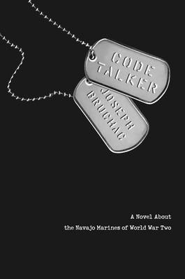 Code Talker: A Novel about the Navajo Marines of World War Two by Bruchac, Joseph