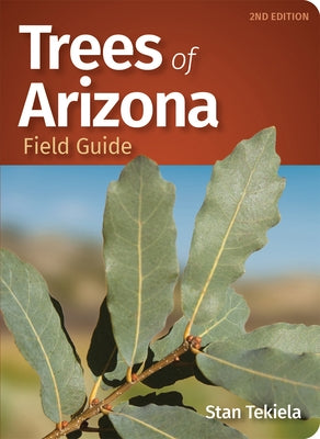 Trees of Arizona Field Guide by Tekiela, Stan