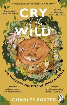 Cry of the Wild: Life Through the Eyes of Eight Animals by Foster, Charles