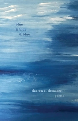 Blue and Blue and Blue by Demaree, Darren C.