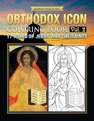 Orthodox Icon Coloring Book Vol.2: 17 Icons of Jesus and The Saints by Oskolniy, Simon