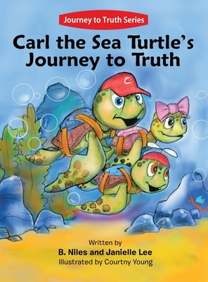 Carl the Sea Turtle's Journey to Truth by Niles, B.