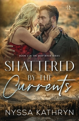 Shattered by the Currents: A Small Town, Friends to Lovers, Romantic Suspense by Kathryn, Nyssa