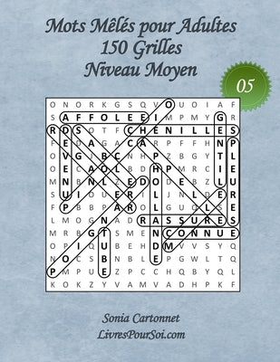 Mots Mêlés pour Adultes - Grandes Tailles et Grands Caractères - Niveau Moyen - N°05: 150 grilles de mots cachés avec solutions - Livre de jeux de mot by Pour Soi, Livres