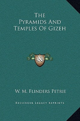 The Pyramids and Temples of Gizeh by Petrie, W. M. Flinders