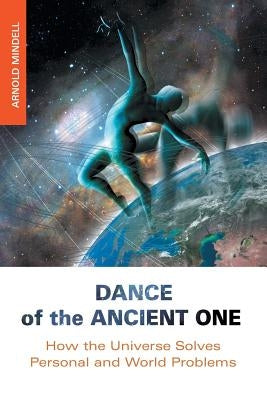 Dance of the Ancient One by Mindell, Arnold