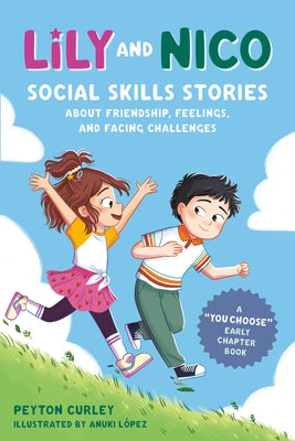 Lily and Nico: Social Skills Stories about Friendship, Feelings, and Facing Challenges by Curley, Peyton