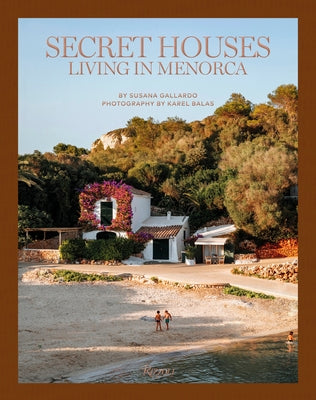 Secret Houses: Living in Menorca by Gallardo, Susana