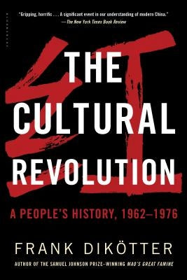 The Cultural Revolution: A People's History, 1962--1976 by Dik&#195;&#182;tter, Frank