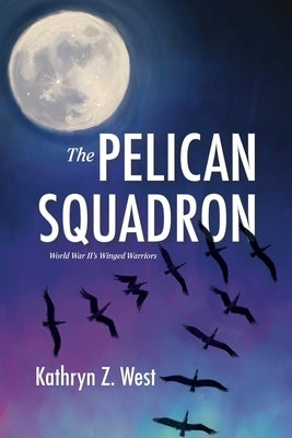 The Pelican Squadron by West, Kathryn