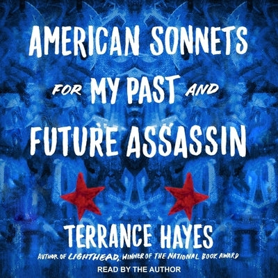 American Sonnets for My Past and Future Assassin Lib/E by Hayes, Terrance
