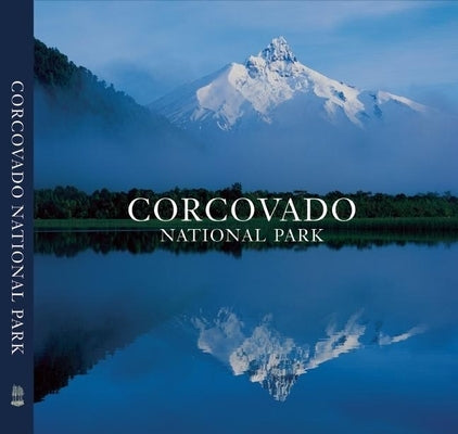 Corcovado National Park: Chile's Wilderness Jewel by Vizcaino, Antonio