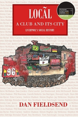 Local: a club and its city: Liverpool's social history by Fieldsend, Daniel