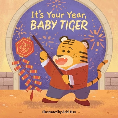 It's Your Year, Baby Tiger by Hsu, Ariel