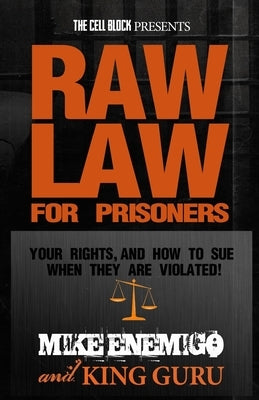 Raw Law for Prisoners: Your Rights, and How to Sue When They Are Violated by Guru, King