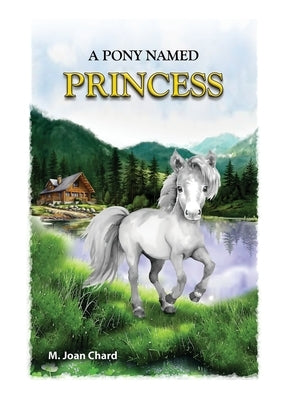 A Pony Named Princess by Chard, M. Joan