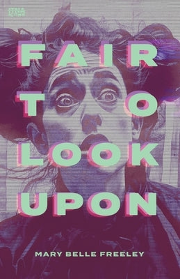 Fair to Look Upon by Freeley, Mary Belle