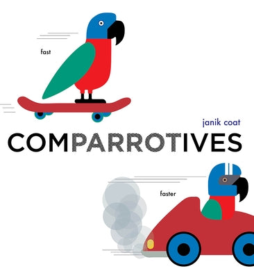 Comparrotives: A Board Book by Coat, Janik