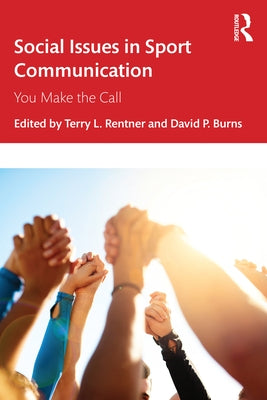 Social Issues in Sport Communication: You Make the Call by Rentner, Terry L.