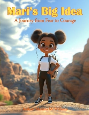 Mari's Big Idea: An inspiring journey for kids ages 8-12, Mari's Big Idea empowers young readers to dream big, business skills, develop by McWilliams, Mariana