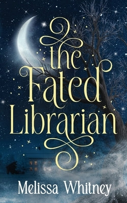 The Fated Librarian by Whitney, Melissa